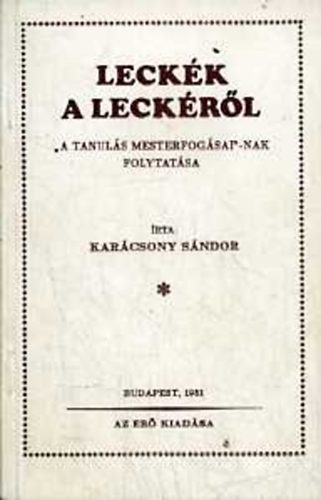 Kar�csony S�ndor - Leck�k a leck�r�l ("A tanul�s mesterfog�sai"-nak folytat�sa)
