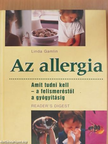 Linda Gamlin - Az allergia AMIT TUDNI KELL - A FELISMERÉSTŐL A GYÓGYÍTÁSIG - Reader's Digest