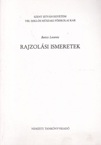 Baticz Levente - Rajzolsi ismeretek - Ybl Mikls ptipari Mszaki Fiskola