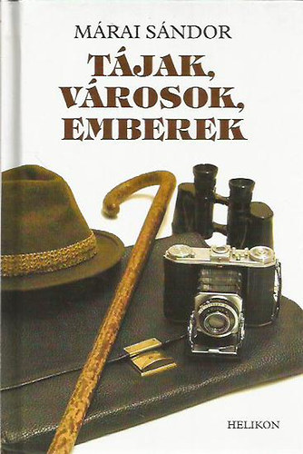 Mrai Sndor - Tjak, vrosok, emberek - Urbn Lszl jegyzeteivel (Helikon kiadvny 2002-es kiads; Kemnytbls)