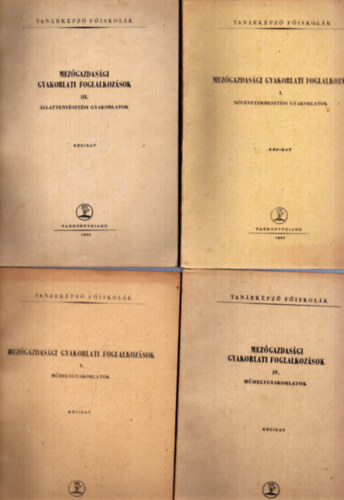 Feh�rv�ri Ferenc - Mez�gazdas�gi gyakorlati foglalkoz�sok I., III., IV. �s V. k�tetek