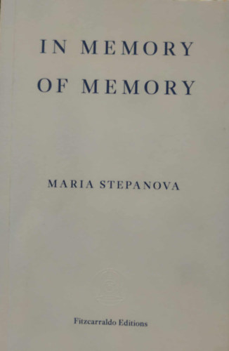 Maria Stepanova - In Memory of Memory (Fitzcarraldo Editions)