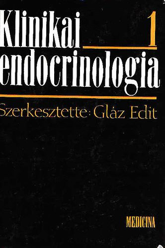 Gláz Edit (szerk.) - Klinikai endocrinologia I-II.