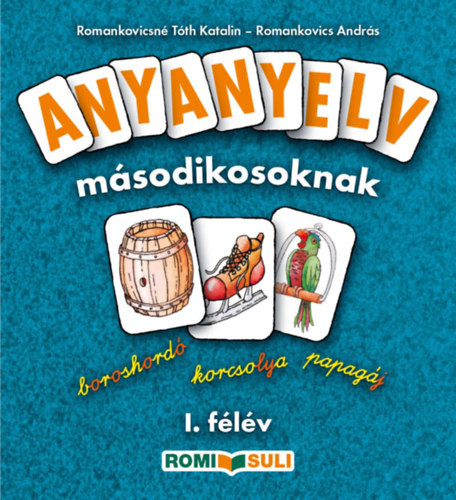 Romankovics András - ANYANYELV másodikosoknak - 1. félév RO-0023/1