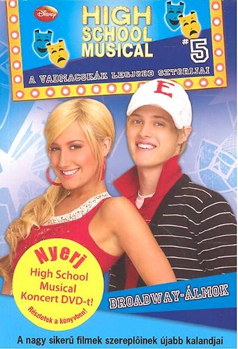 Justh Szilvia  (szerk.) - Broadway-lmok - High School Musical 5.