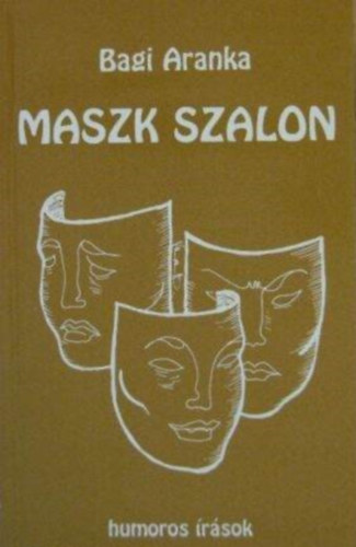 Bagi Aranka - Maszk szalon - Humoros rsok (Dediklt pldny!)