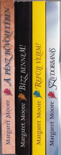 Margaret Moore - 4 db Margaret Moore k�nyv: A p�nz b�v�let�ben +B�zz bennem! +Rep�lj velem! +Sz�vdobban�s