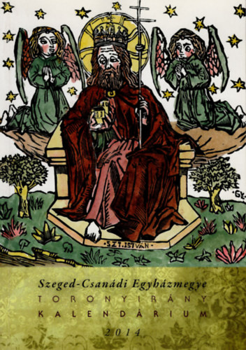 Antal Zsolt - Toronyir�ny kalend�rium 2014 ( Szeged-Csan�di Egyh�zmegye )