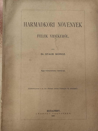 Dr. Staub M�ricz - Harmadkori n�v�nyek Felek vid�k�r�l - K�l�nlenyomat