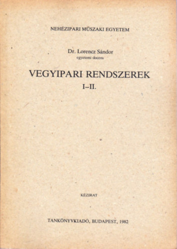 Dr. Lorencz Sndor - Vegyipari rendszerek I-II.