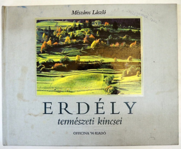 Mszros Lszl - Erdly termszeti kincsei   - Sznes fotkkal gazdagon illusztrlva.