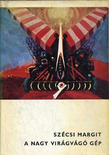Sz�csi Margit - A nagy vir�gv�g� g�p