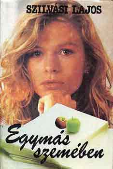 Szilvási Lajos - Egymás szemében