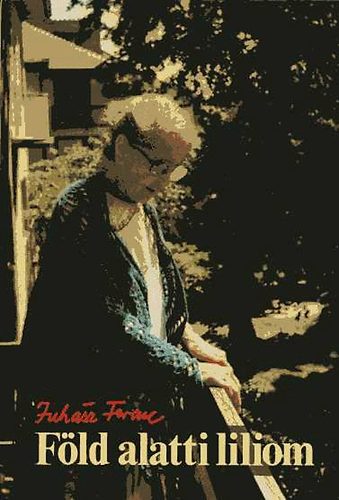 Juh�sz Ferenc - F�ld alatti liliom