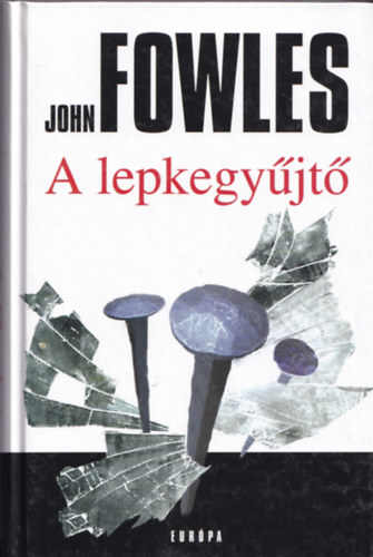 John Fowles - A lepkegy�jt�