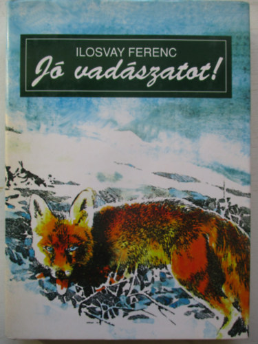 Ilosvay Ferenc - J� vad�szatot!