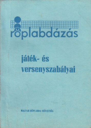 Dr. Holvay Endre - Röplabdázás - játék- és versenyszabályai