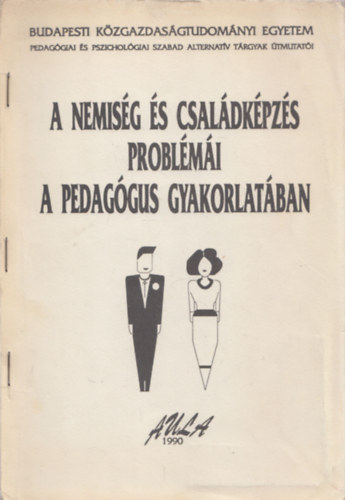 Oldal Krisztina - A nemiség és családképzés problémái a pedagógus gyakorlatában (Pedagógiai és pszichológiai szabad alternatív tárgyak útmutatói)