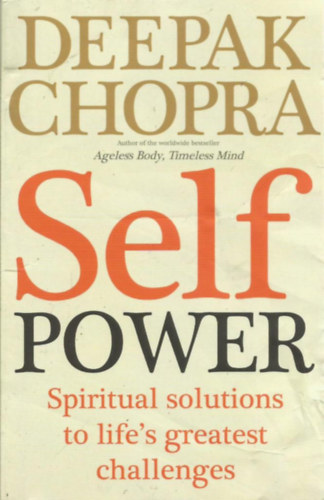 Deepak Chopra - Self Power - Spiritual Solutions to Life's Greatest Challenges