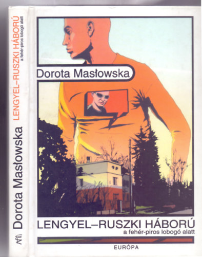 Dorota Maslowska - Lengyel-ruszki hbor a fehr-piros lobog alatt (Krzysztof Ostrowski illusztrciival)