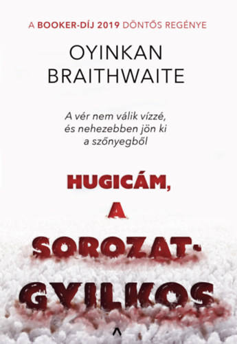 Oyinkan Braithwaite - Hugicám, a sorozatgyilkos