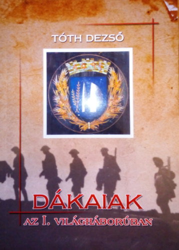 T�th Dezs� - D�kaiak az I. vil�gh�bor�ban.