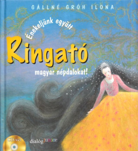 Glln Grh Ilona - Ringat - nekeljnk egytt magyar npdalokat! (CD-mellklettel)