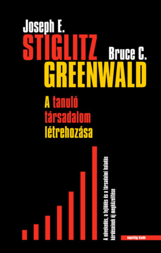 Bruce C. Greenwald Joseph E. Stiglitz - A tanul� t�rsadalom megteremt�se