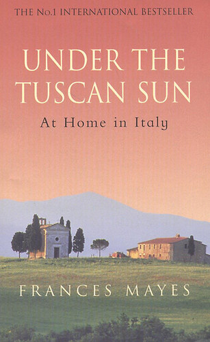 Frances Mayes - Under the Tuscan Sun