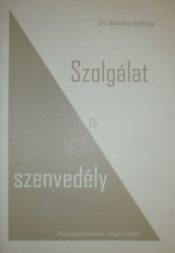 Dr. Illanicz Gyrgy - Szolglat s szenvedly