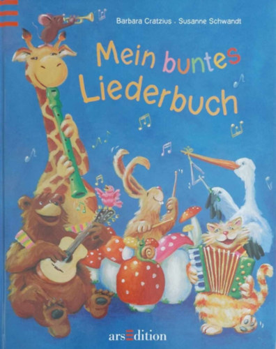 Barbara Cratzius - Susanne Schwandt - Mein buntes Liederbuch (Nmet nekesknyv)