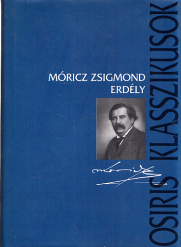 Mricz Zsigmond - Erdly I-III.: Tndrkert - A nagy fejedelem - A nap rnyka (Osiris Klasszikusok) (egy ktetben)