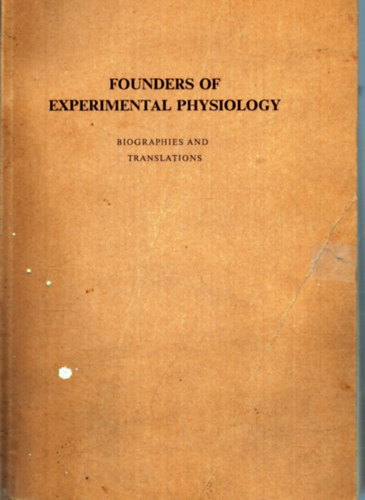 John W. Boylan (szerk.) - Founders of experimental physiology - Biographies and translations