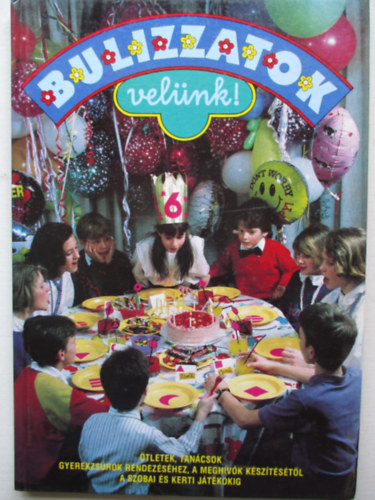 Csörgő Anikó - Bulizzatok velünk! - Ötletek, tanácsok