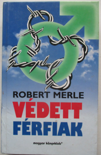 Robert Merle - V�dett f�rfiak