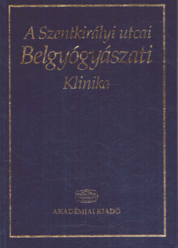 Tulassay Zsolt - A szentkir�lyi utcai Belgy�gy�szati Klinika