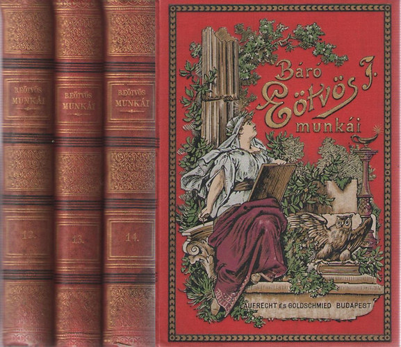 B�r� E�tv�s J�zsef - A XIX. sz�zad uralkod� eszm�inek befoly�sa az �llamra I-III.