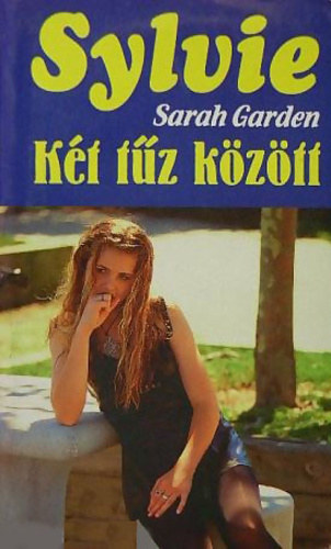 Sarah Garden - Két tűz között