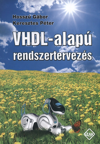 Dr. Hossz� G�bor; Keresztes P�ter - VHDL-alap� rendszertervez�s