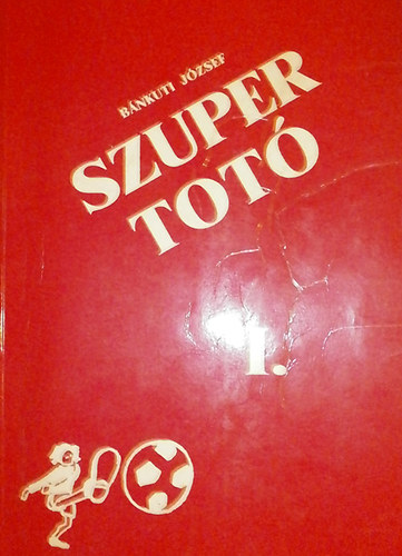 Bánkuti József - Szuper Totó I.