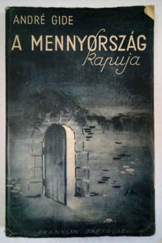 Andr� Gide - A mennyorsz�g kapuja