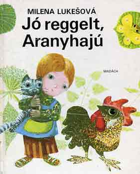 Milena Lukesov - J reggelt, Aranyhaj