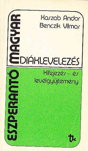 Kaszab-Benczik - Eszperant magyar diklevelezs(kifejezs s levlgyjtemny)