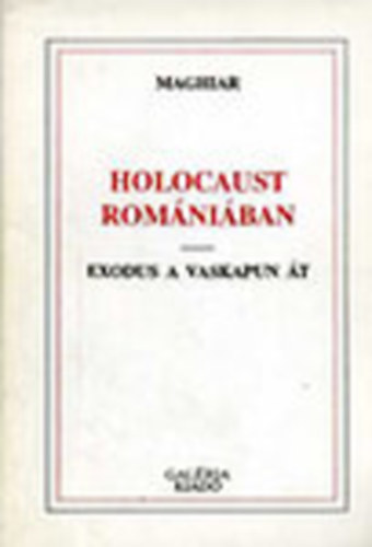Maghiar - Holocaust Romániában - Exodus a Vaskapun át (dedikált)