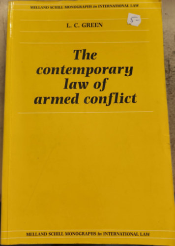 L. C. Green - The Contemporary Law Of Armed Conflict ("A fegyveres konfliktusok mai trvnye" angol nyelven)