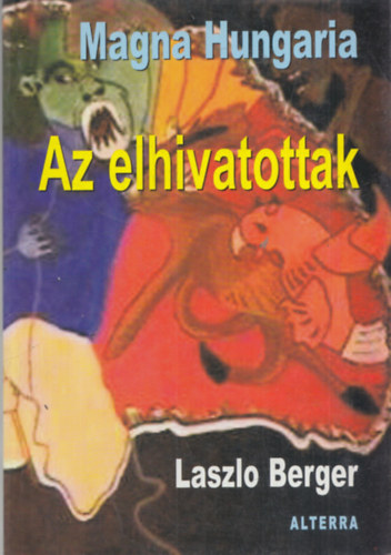 Berger Laszlo - Magna Hungaria - Az elhivatottak