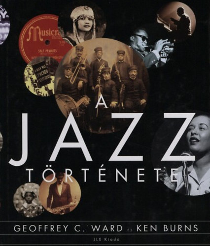 Geoffrey C. Ward - A Jazz t�rt�nete