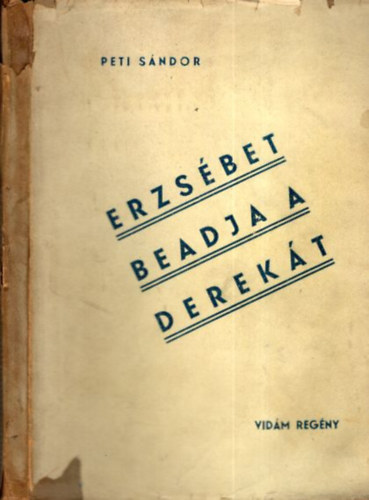 Peti S�ndor - Erzs�bet beadja a derek�t (Vid�m reg�ny)