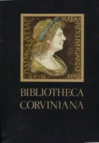 Csapodi Csaba - Csapodin� G�rdonyi Kl�ra; Sz�nt� Tibor - Bibliotheca Corviniana (magyar nyelv�)- sz�mozott