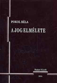 Pokol Béla - A jog elmélete